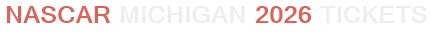 NASCAR Michigan 2026 Tickets